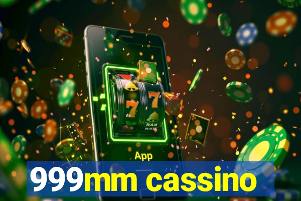 999mm cassino